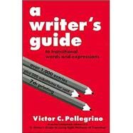 A Writer's Guide to Transitional Words and Expressions by Pellegrino, Victor C., 9780945045021