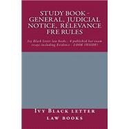 General, Judicial Notice, Relevance Fre Rules by Ivy Black Letter Law Books, 9781503165021
