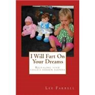 I Will Fart on Your Dreams by Farrell, Lee, 9781505905021