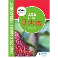 Practice makes permanent: 400  questions for AQA A-level Biology by Pauline Lowrie; Ariadne Baker, 9781510475021