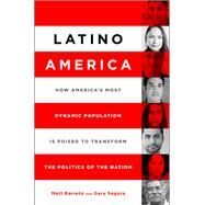 Latino America by Matt Barreto; Gary M Segura, 9781610395021