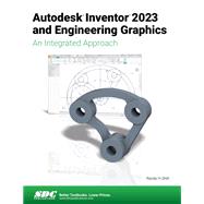 Autodesk Inventor 2023 and Engineering Graphics: An Integrated Approach by Randy Shih, 9781630575021
