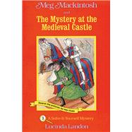 Meg Mackintosh and the Mystery at the Medieval Castle - title #3 A Solve-It-Yourself Mystery by Landon, Lucinda; Landon, Lucinda, 9781888695021