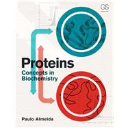 Proteins: Concepts in Biochemistry by Almeida,Paulo, 9780815345022