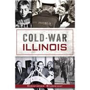 Cold War Illinois by Sturdevant, Christopher, 9781467145022