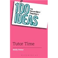 100 Ideas for Secondary Teachers: Tutor Time by Molly Potter, 9781472925022