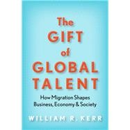 The Gift of Global Talent by Kerr, William R., 9781503605022