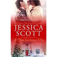 All I Want for Christmas Is You by Scott, Jessica, 9781505375022