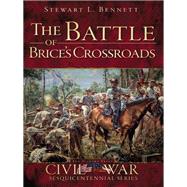 The Battle of Brice's Crossroads by Bennett, Stewart L., 9781609495022
