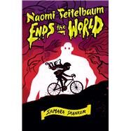 Naomi Teitelbaum Ends the World by Shanker, Samara, 9781665905022