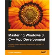 Mastering Windows 8 C++ App Development by Yosifovich, Pavel, 9781849695022