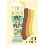 The Widmer Way by Alworth, Jeff, 9781947845022