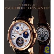 The Secrets of Vacheron Constantin 250 Years of History by Cologni, Franco; Flechon, Dominique, 9782080305022
