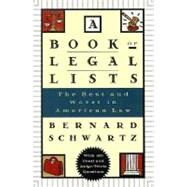 A Book of Legal Lists The Best and Worst in American Law, with 150 Court and Judge Trivia Questions by Schwartz, Bernard, 9780195125023