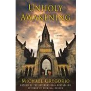 Unholy Awakening A Novel by Gregorio, Michael, 9780312625023