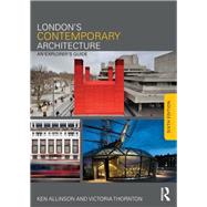 London's Contemporary Architecture: An Explorer's Guide by Allinson; Ken, 9780415825023