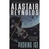 Pushing Ice by Reynolds, Alastair, 9780441015023