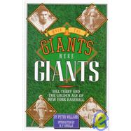 When the Giants Were Giants : Bill Terry and the Golden Age of New York Baseball by Peter Williams; W. P. Kinsella, 9780945575023