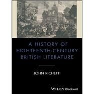 A History of Eighteenth-century British Literature by Richetti, John, 9781405135023