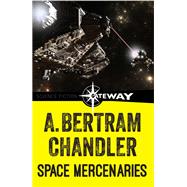 Space Mercenaries by A. Bertram Chandler, 9781473215023