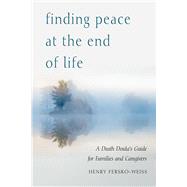 Finding Peace at the End of Life by Fersko-Weiss, Henry; Tisdale, Sallie, 9781590035023