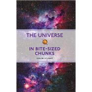The Universe in Bite-sized Chunks by Stuart, Colin, 9781789295023