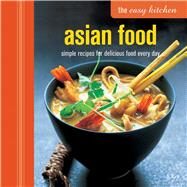 Asian Food: Simple Recipes for Delicious Food Every Day by Aikman-Smith, Valerie; Arumugam, Nadia; Basan, Ghillie; Bhumichitr, Vatcharin; Bourke, Jordan, 9781849755023