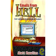 E-Mails from Hell : Evil Schemes to Undermine Leaders by Rawlins, Matt, 9781928715023