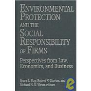 Environmental Protection And The Social Responsibility Of Firms by Hay, Bruce L.; Stavins, Robert N.; Vietor, Richard H. K., 9781933115023