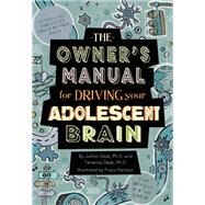 The Owner's Manual for Driving Your Adolescent Brain by Deak, JoAnn; Deak, Terrence; Harrison, Freya, 9781939775023