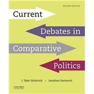 Current Debates in Comparative Politics by Dickovick, J. Tyler; Eastwood, Jonathan, 9780190855024