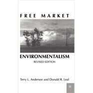 Free Market Environmentalism by Anderson, Terry L.; Leal, Donald R., 9780312235024