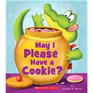 May I Please Have a Cookie? by Morris, Jennifer E.; Morris, Jennifer E., 9780545815024
