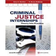 Criminal Justice Internships : Theory into Practice by McBride; R., 9781437735024