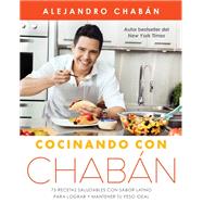 Cocinando con Chabn 75 recetas saludables con sabor latino para lograr y mantener tu peso ideal by Chabn, Alejandro, 9781501155024
