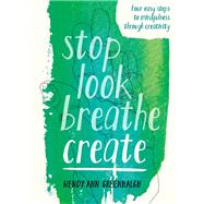 Stop Look Breathe Create by Wendy Ann Greenhalgh, 9781781575024