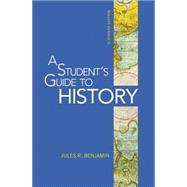 A Student's Guide to History by Benjamin, Jules R., 9780312535025