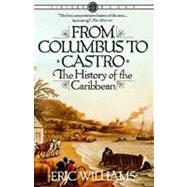 From Columbus to Castro The History of the Caribbean 1492-1969 by WILLIAMS, ERIC, 9780394715025