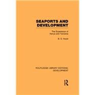 Seaports and Development: The Experience of Kenya and Tanzania by Hoyle,B. S., 9780415595025