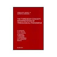 The Third Body Concept: Interpretation of Tribological Phenomena : Proceedings of the 22nd Leeds-Lyon Symposium on Tribology Held in the Laboratorie De Mecanique Des contacts by Leeds-Lyon Symposium on Tribology 1995 Institut National Des sciences; Taylor, C. M.; Childs, T. H. C.; Dalmaz, G.; Berthier, Y.; Flamand, L.; Georges, J. M.; Lubrecht, A. A., 9780444825025