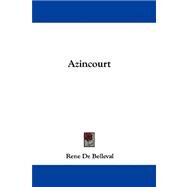 Azincourt by De Belleval, Rene, 9780548325025