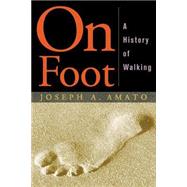 On Foot by Amato, Joseph A., 9780814705025