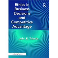 Ethics in Business Decisions and Competitive Advantage by John E. Triantis, 9781032715025