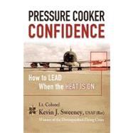Pressure Cooker Confidence by Sweeney, Kevin, 9781419695025