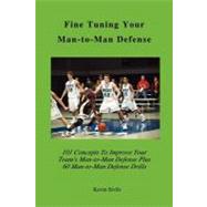 Fine Tuning Your Man-to-Man Defense by Sivils, Kevin, 9781463775025