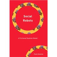 Social Robots A Fictional Dualism Model by Sweeney, Paula, 9781538185025