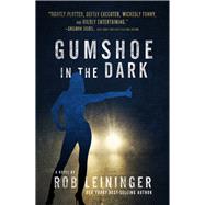 Gumshoe in the Dark by Leininger, Rob, 9781608095025