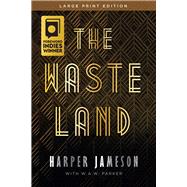 The Wasteland by Jameson, Harper H.; Parker, W.A.W., 9781646305025