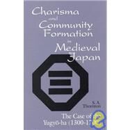Charisma and Community Formation in Medieval Japan by Thornton, Sybil Anne, 9781885445025