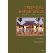 Tropical Experience : Architecture + Design by de Reus, Mark; Goff, Gordon, 9781935935025